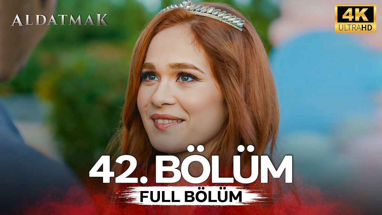 Aldatmak 42. Bölüm (4K)