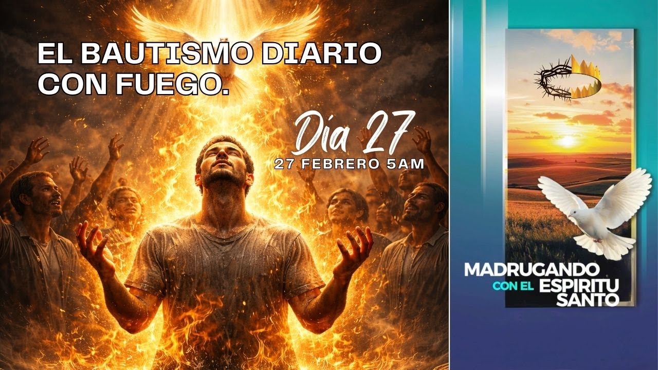Día 27 - 40 Días de Oración: Madrugando con el Espíritu Santo.