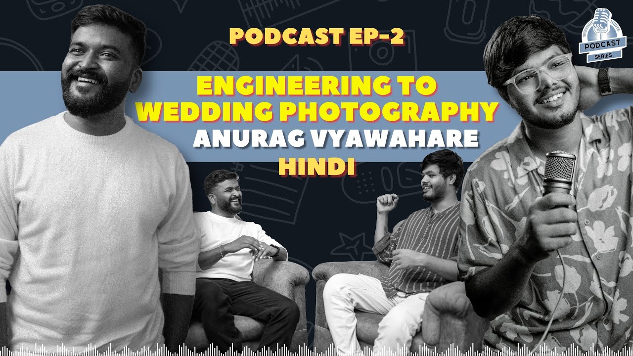 Wedding Photography Artistry Podcast with Anurag Vyawahare  Ep-2 | Vaibhav Kulkarni Films