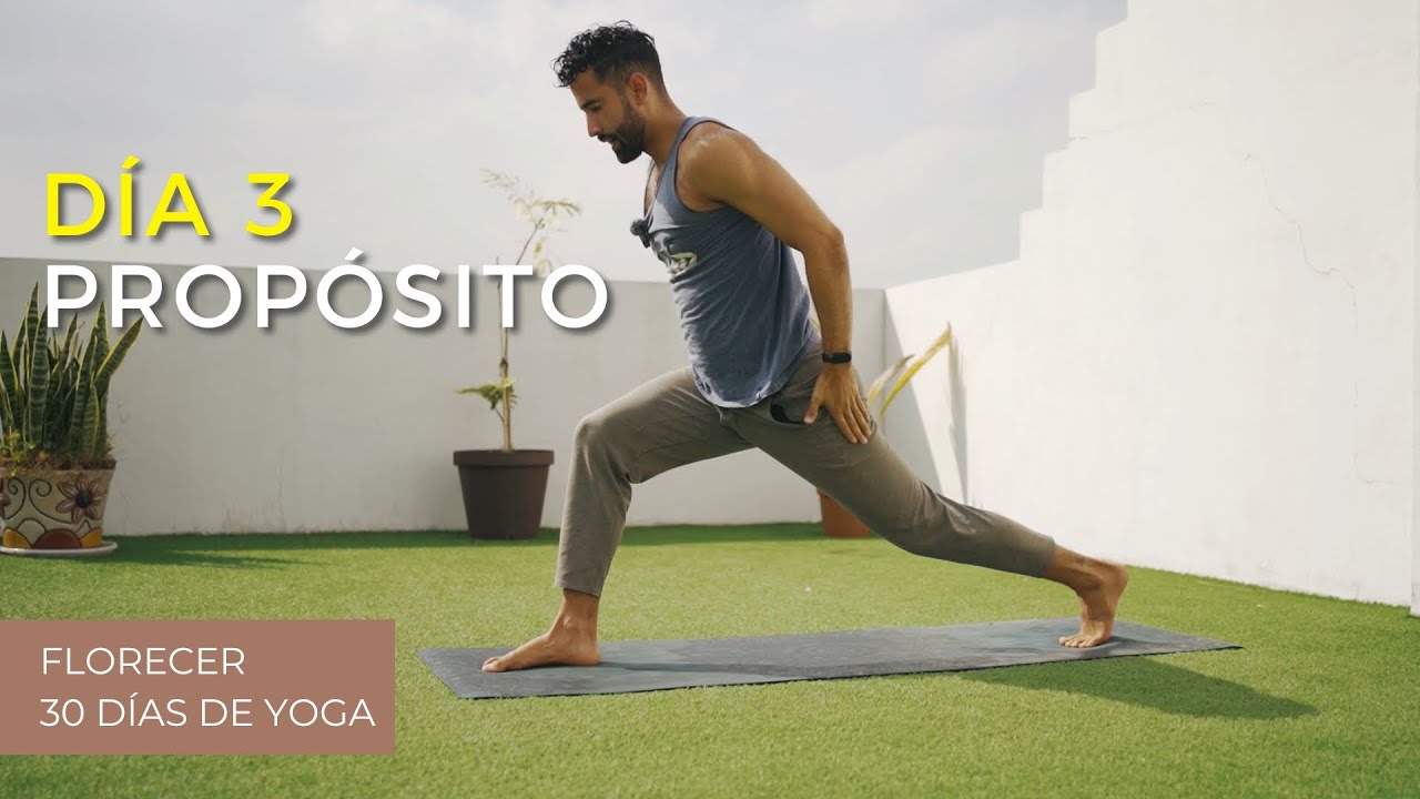 Reto 30 días de Yoga | Día 3 - Propósito | 30 min | Florecer