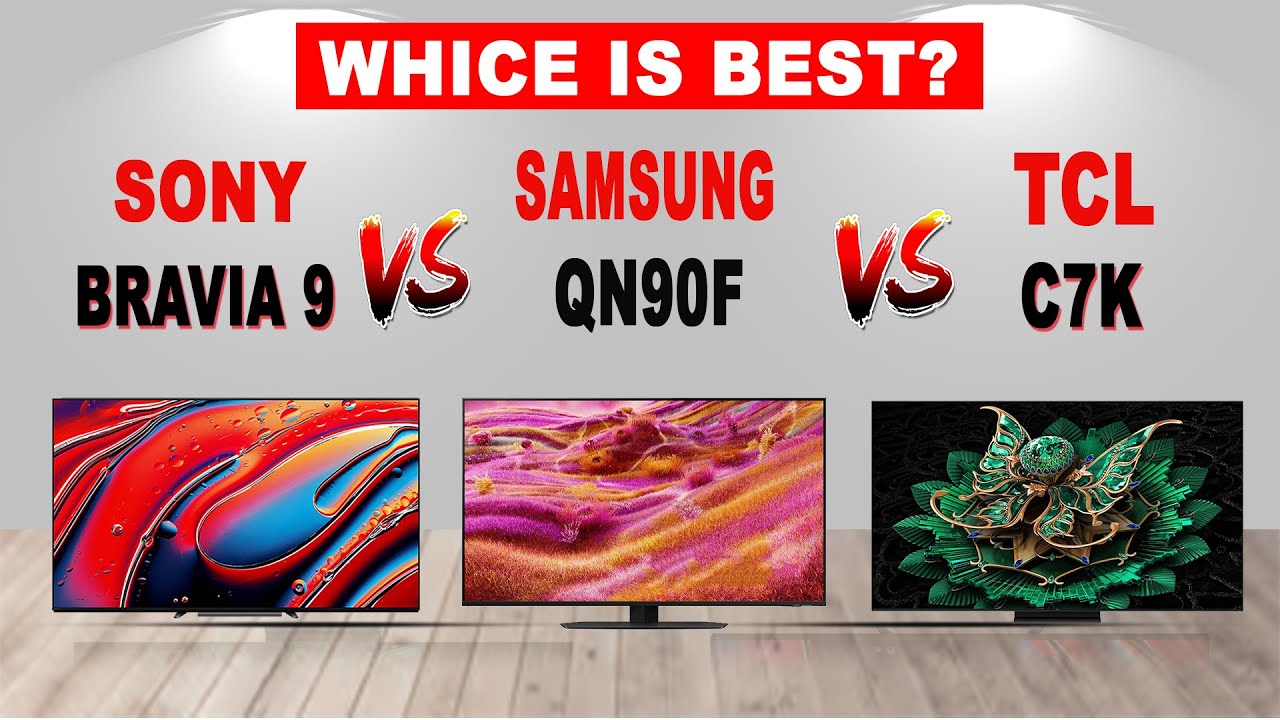 Sony Bravia 9 vs Samsung QN90F vs TCL C7K | 2025 TV Comparison | Best 4K HDR TV ?