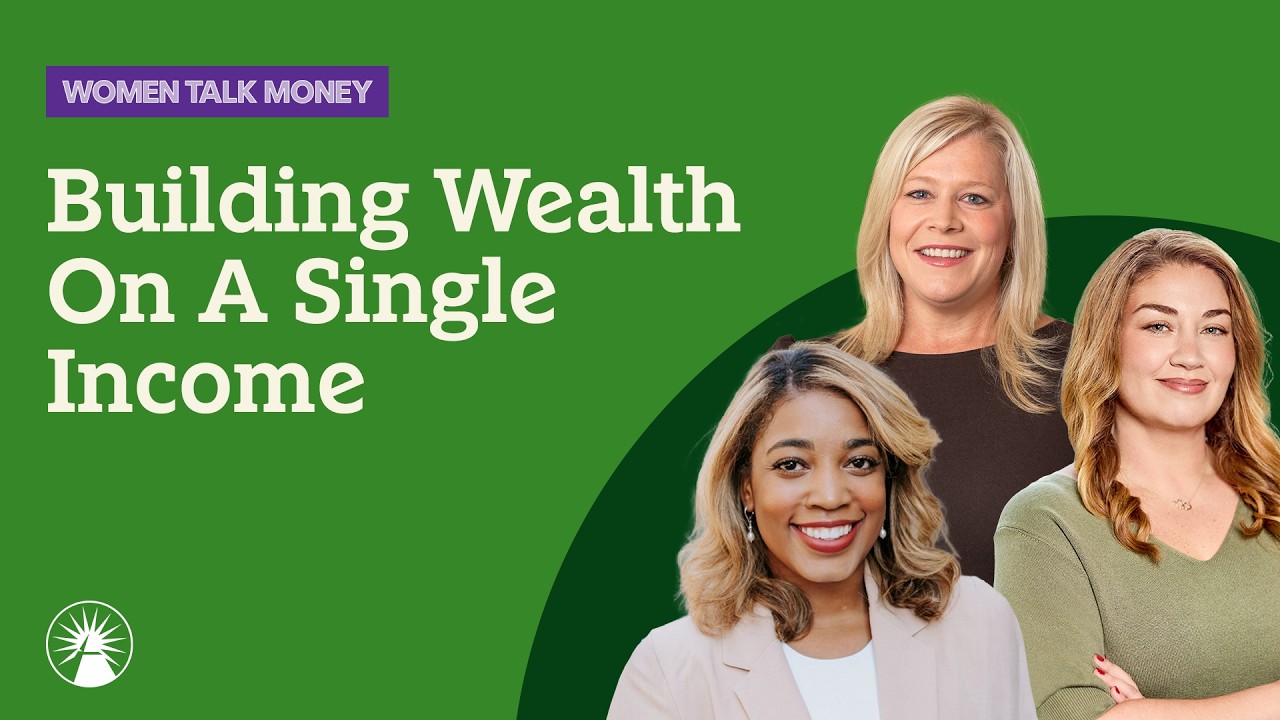 Power Of One—Building Wealth On A Single Income | Women Talk Money | Fidelity Investments