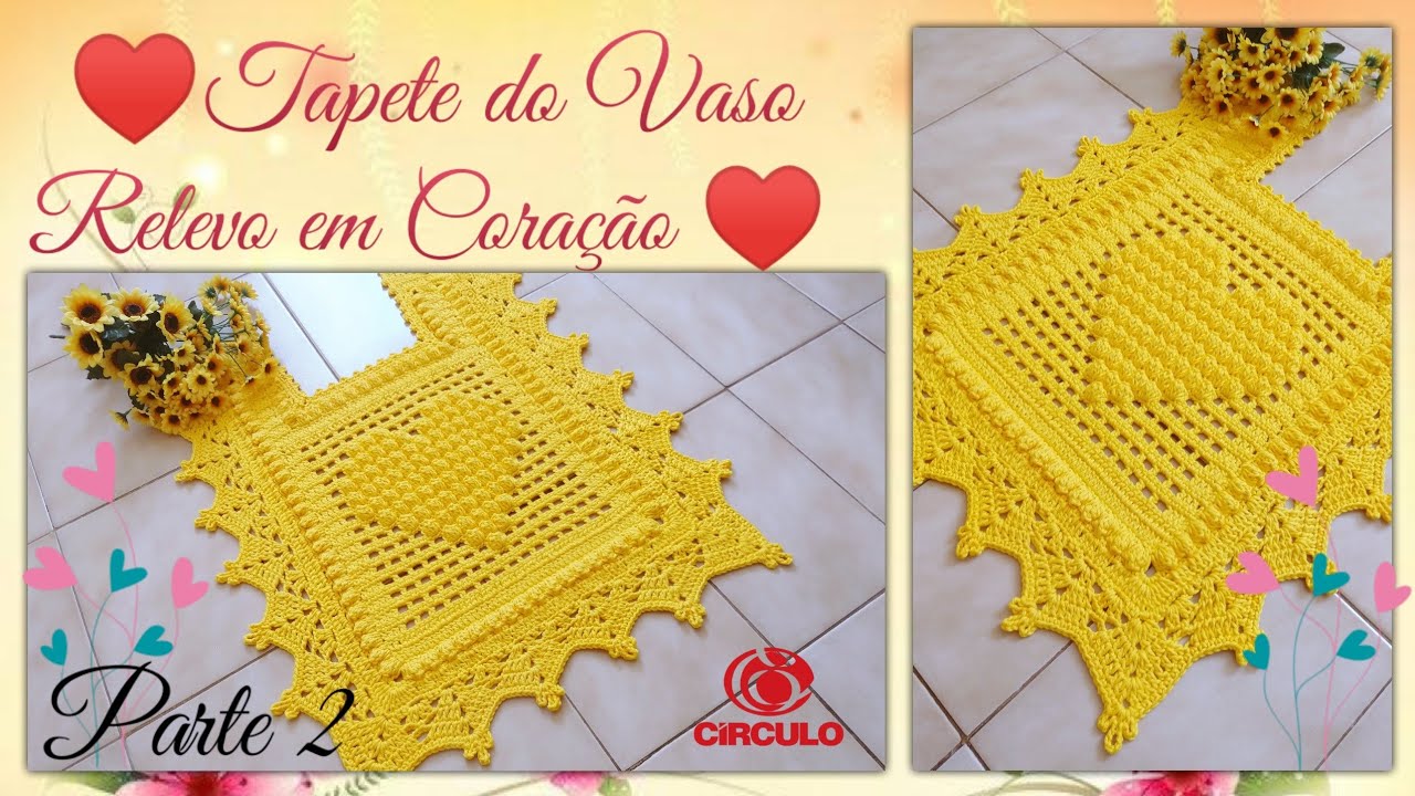 💛 Tapete pé do Vaso , Relevo em Coração. Parte 2/2 . Por Vanessa Marcondes