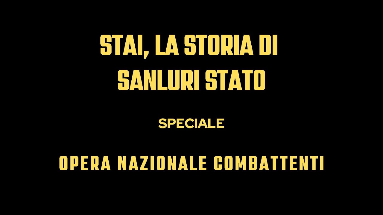 Stai, La Storia di Sanluri Stato - Episodio Speciale Opera Nazionale Combattenti