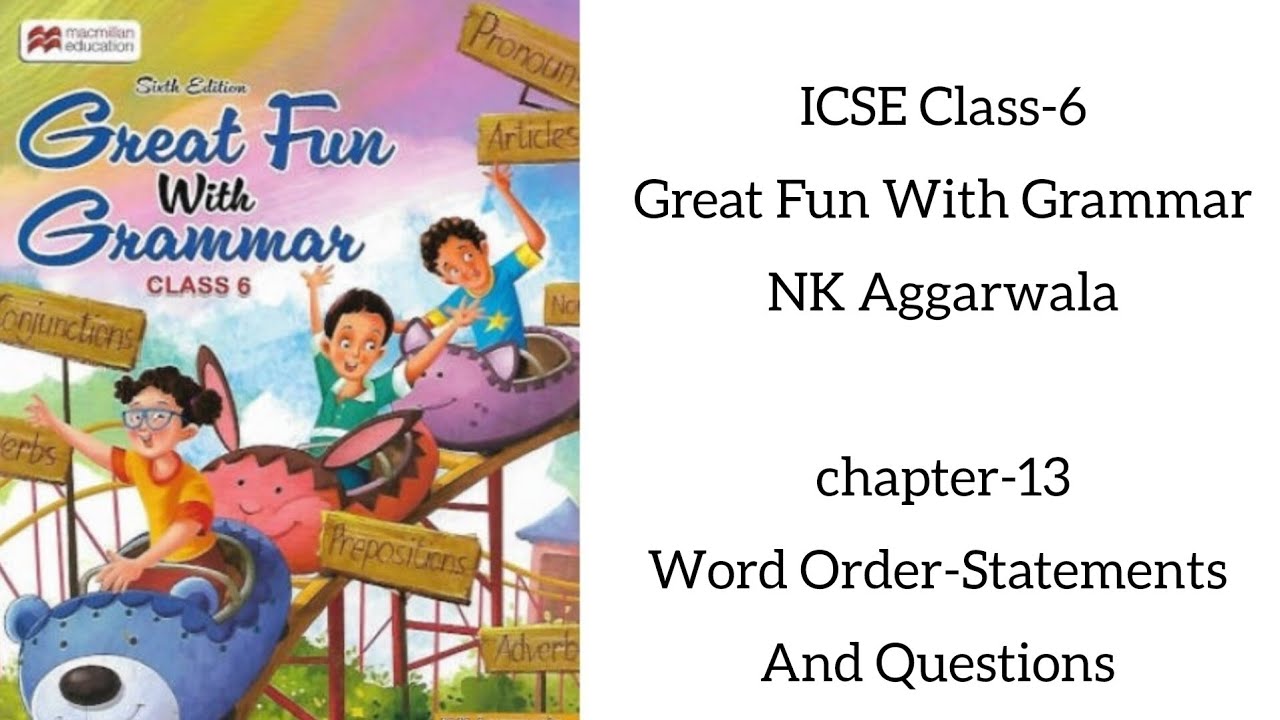 ICSE Class-6 Chapter-13 Word Order-Statements and Questions Great Fun with Grammar NK Aggarwala 2025