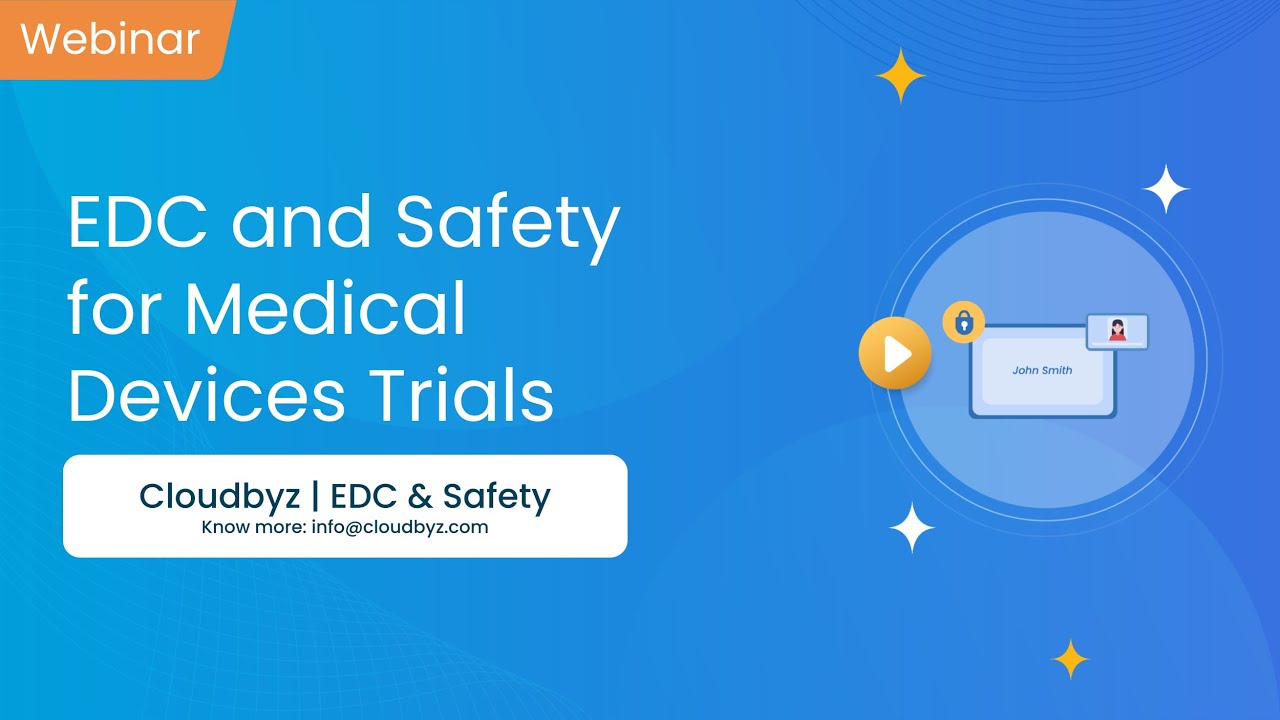 Webinar | EDC and Safety for Medical Devices | Cloudbyz EDC & Safety
