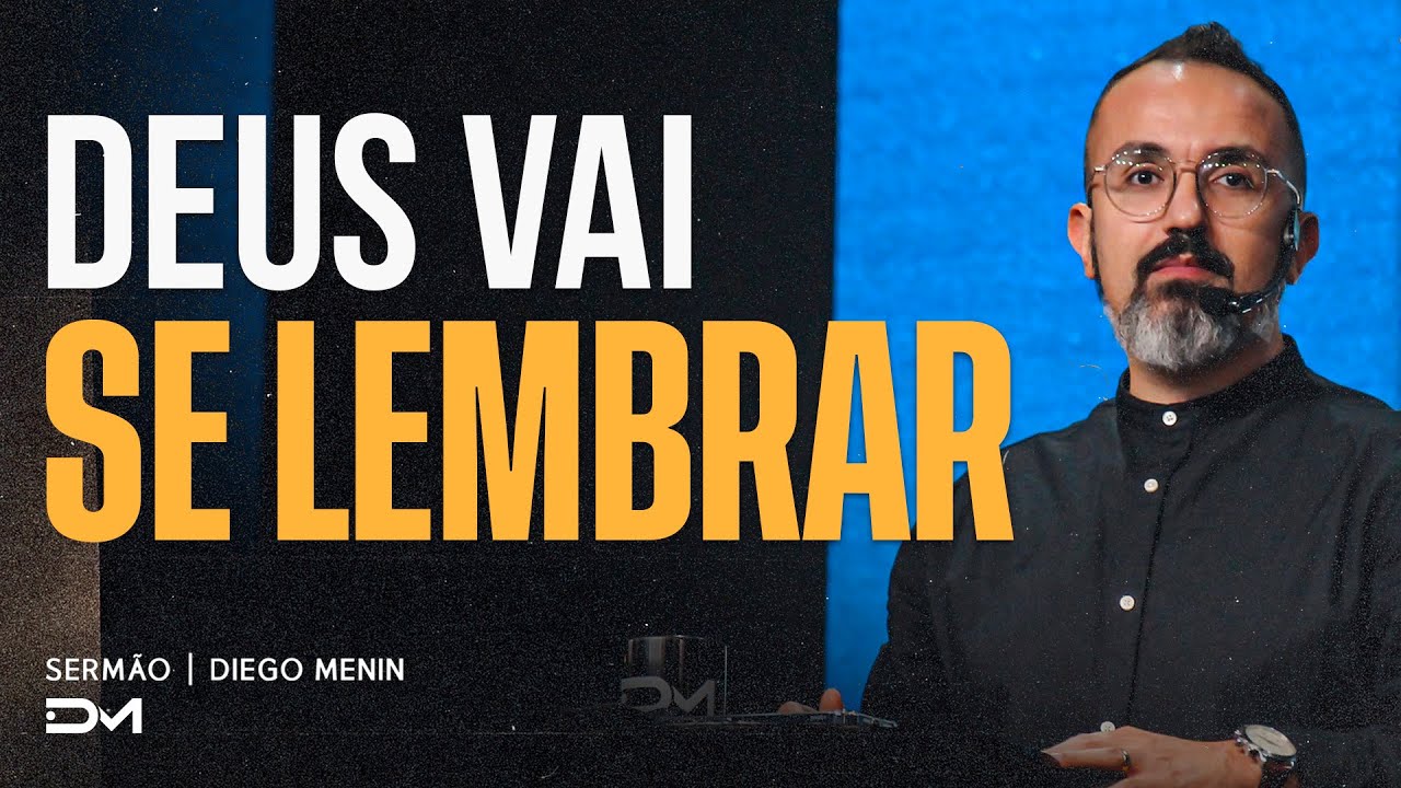 DEUS VAI SE LEMBRAR  | SERMÃO