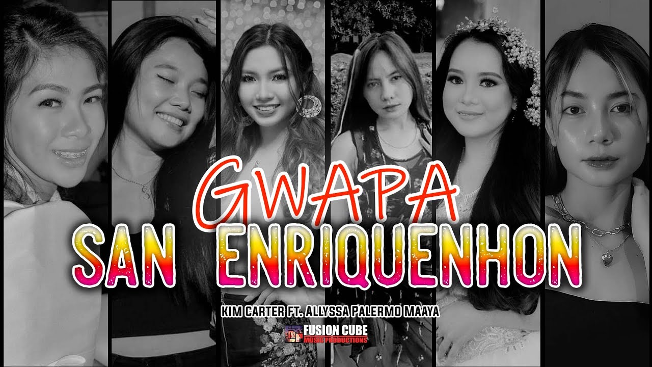 Gwapa San Enriquenhon - Kim Carter ft. Allyssa Palermo Maaya