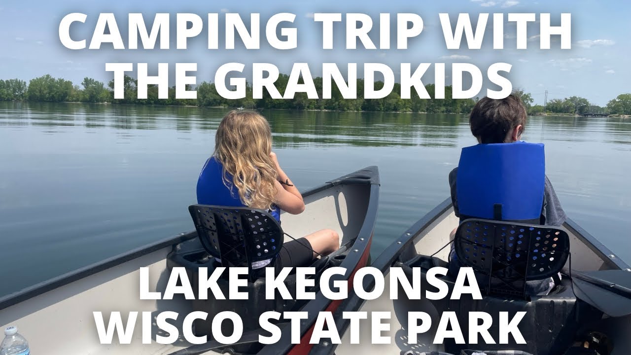 Camping Trip: Canoeing, Biking, Campfire with our Grandkids at Lake Kegonsa State Park Campground WI