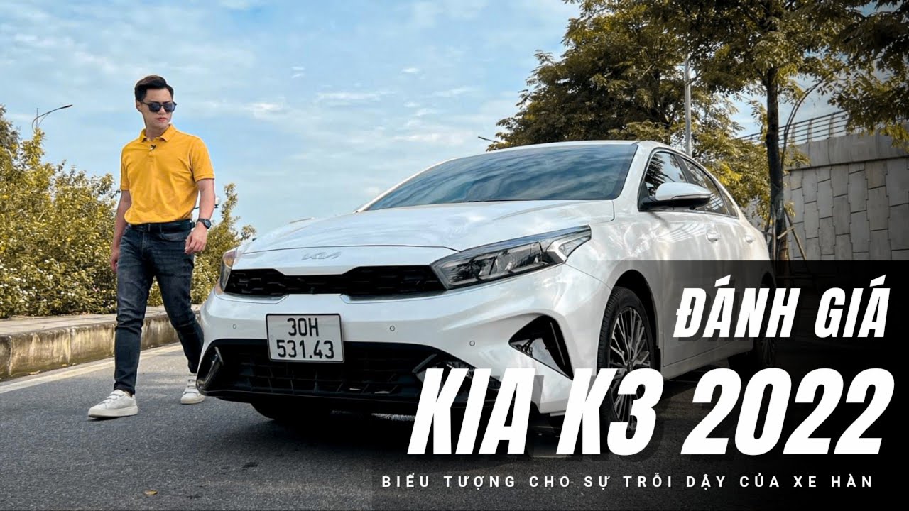 Đánh giá Kia K3 2022: Vẫn là Sáng giá nhưng... không còn khiến người ta phải kinh ngạc! |XEHAY.VN|