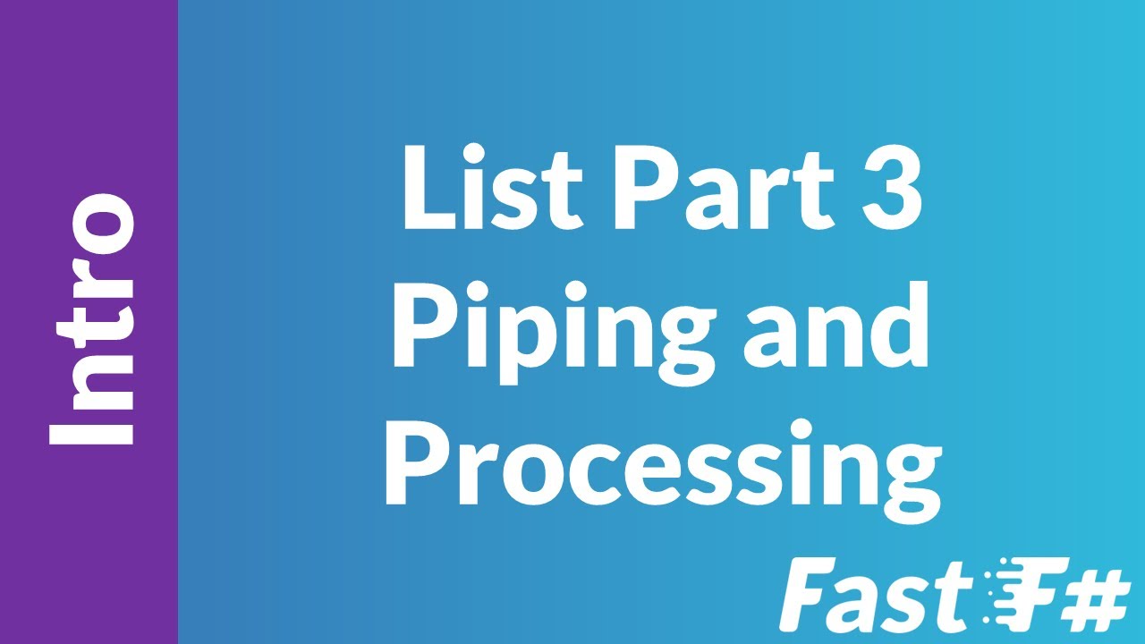Fast F#: Intro to Lists Part 3 - Piping and Processing