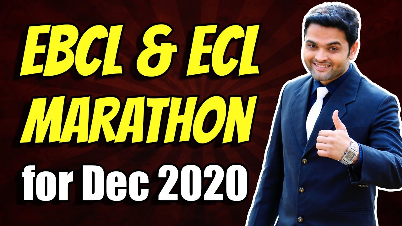 EBCL and ECL Marathon for December 2020 Exam | EBCL and ECL Revision