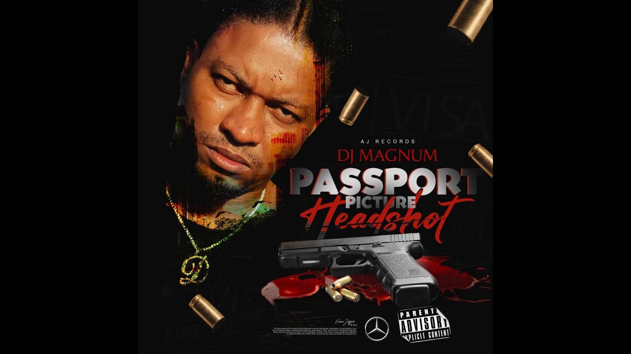 DJ MAGNUM-- PASSPORT PICTURE(Head Sh💥t)
