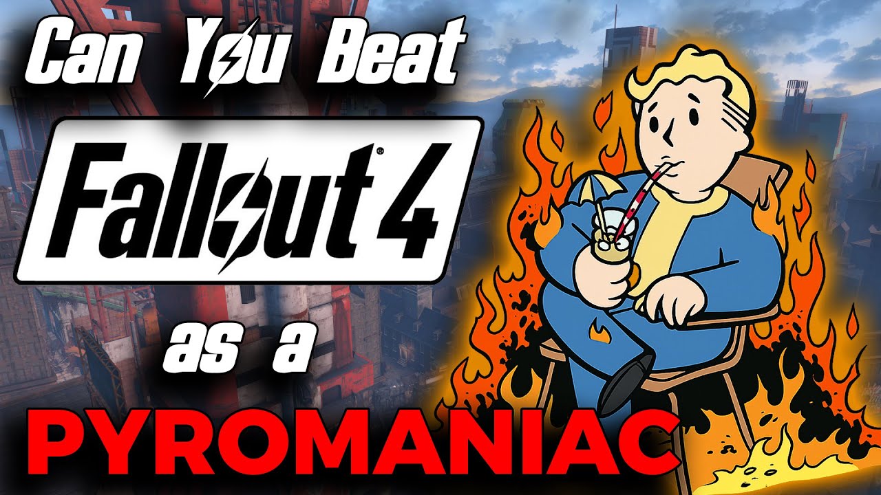 Can You Beat Fallout 4 As A Pyromaniac?