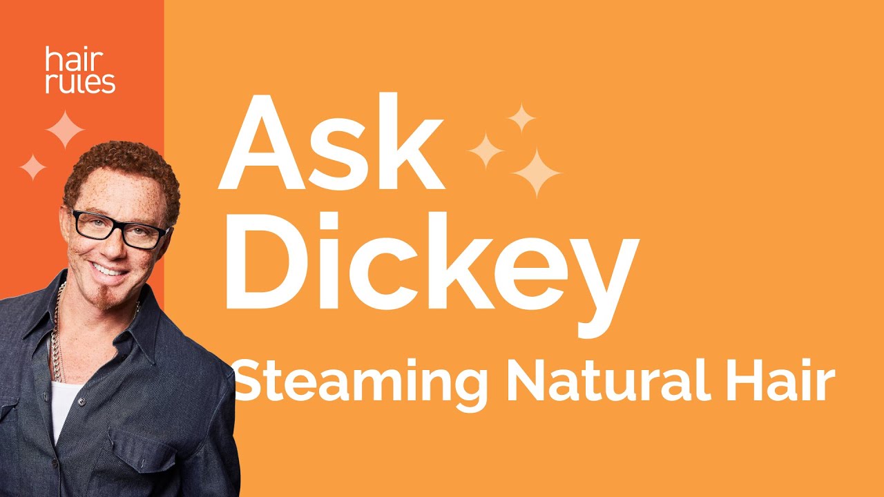 Ask Dickey! E15: Steaming Natural Hair