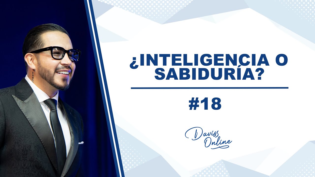 ¿INTELIGENCIA O SABIDURÍA? | DAVISS ONLINE #18