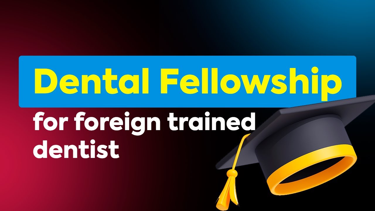 Dental Fellowship for foreign trained dentist -  is it a DMD DDS Degree?