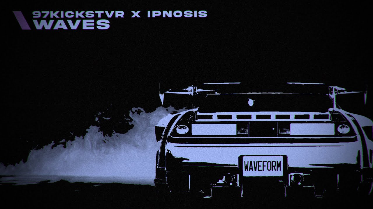 97Kickstvr x Ipnosis - Waves