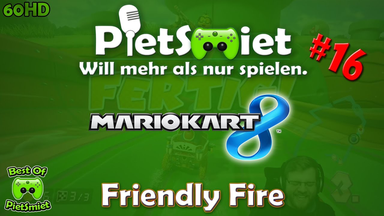 Best Of PietSmiet 🎮 Mario Kart 8 ┊ #16 - Friendly Fire ┊ [60HD]