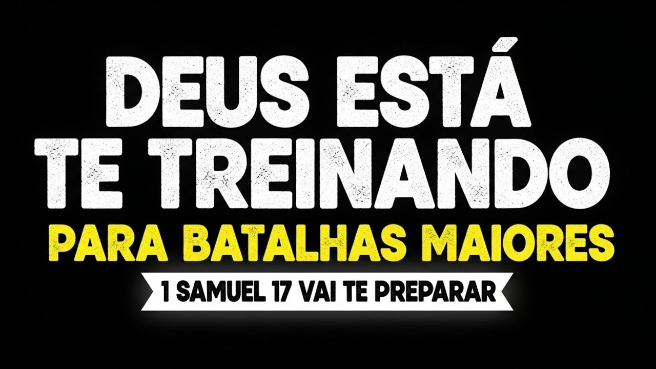 DEUS Está Te TREINANDO Para BATALHAS MAIORES – 1 Samuel 17 Vai Te PREPARAR.
