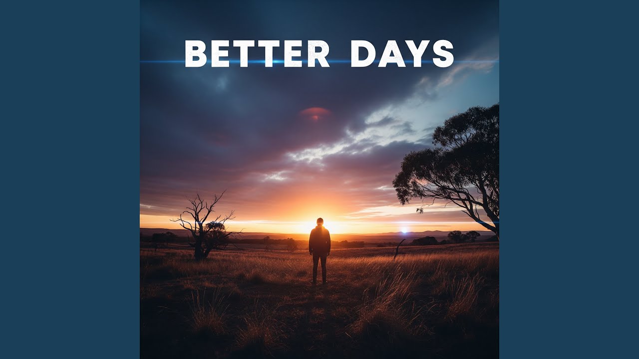 BETTER DAYS