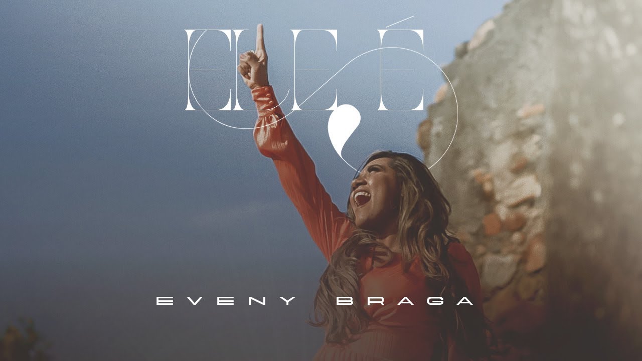 EVENY BRAGA - ELE É | ACESSÍVEL EM LIBRAS
