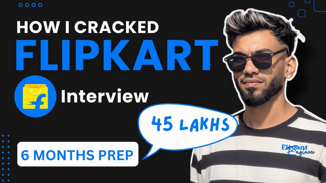 How I cracked Flipkart Interview | Full Interview Breakdown | 45 Lakhs CTC | SDE Prep