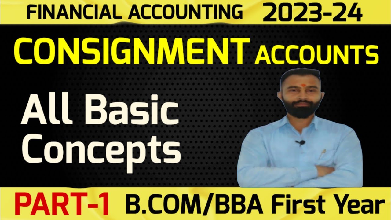 Consignment Accounts | All Basics | B.Com 1st Year | Semester -1| Part-1 | Dey's Commerce