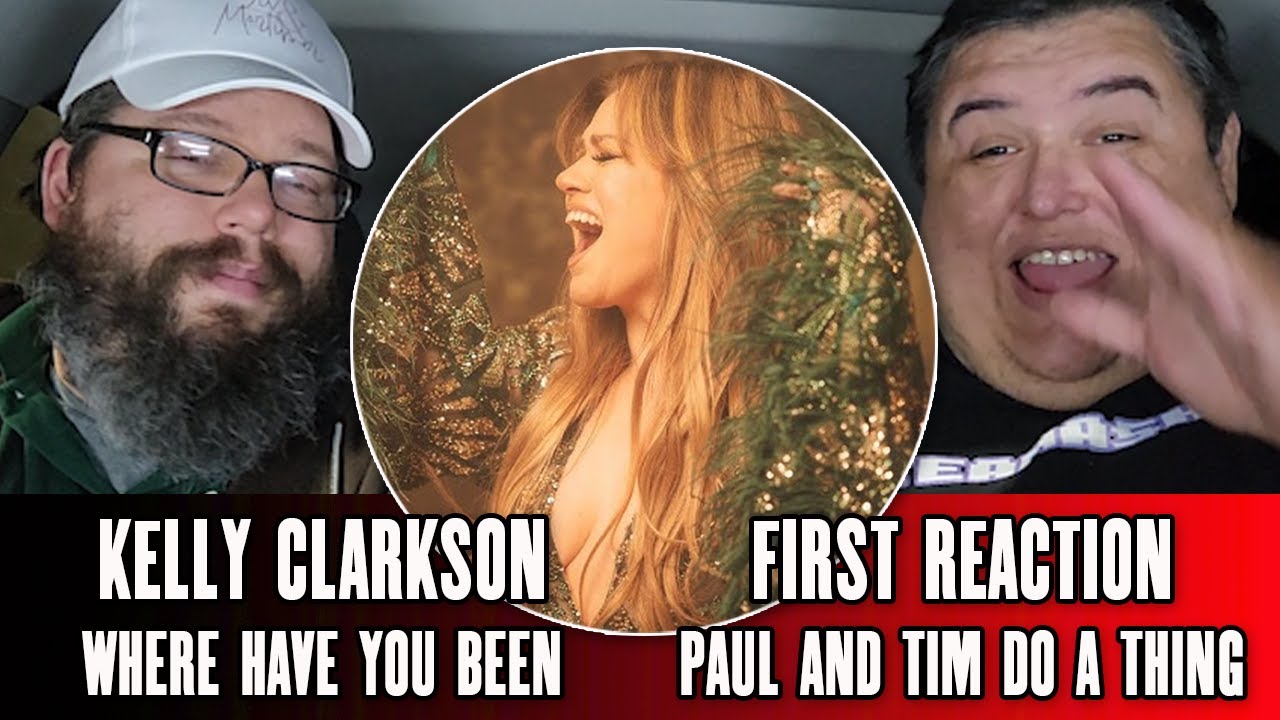 Kelly Clarkson "Where Have You Been" (First Reaction) - Paul And Tim Do A Thing