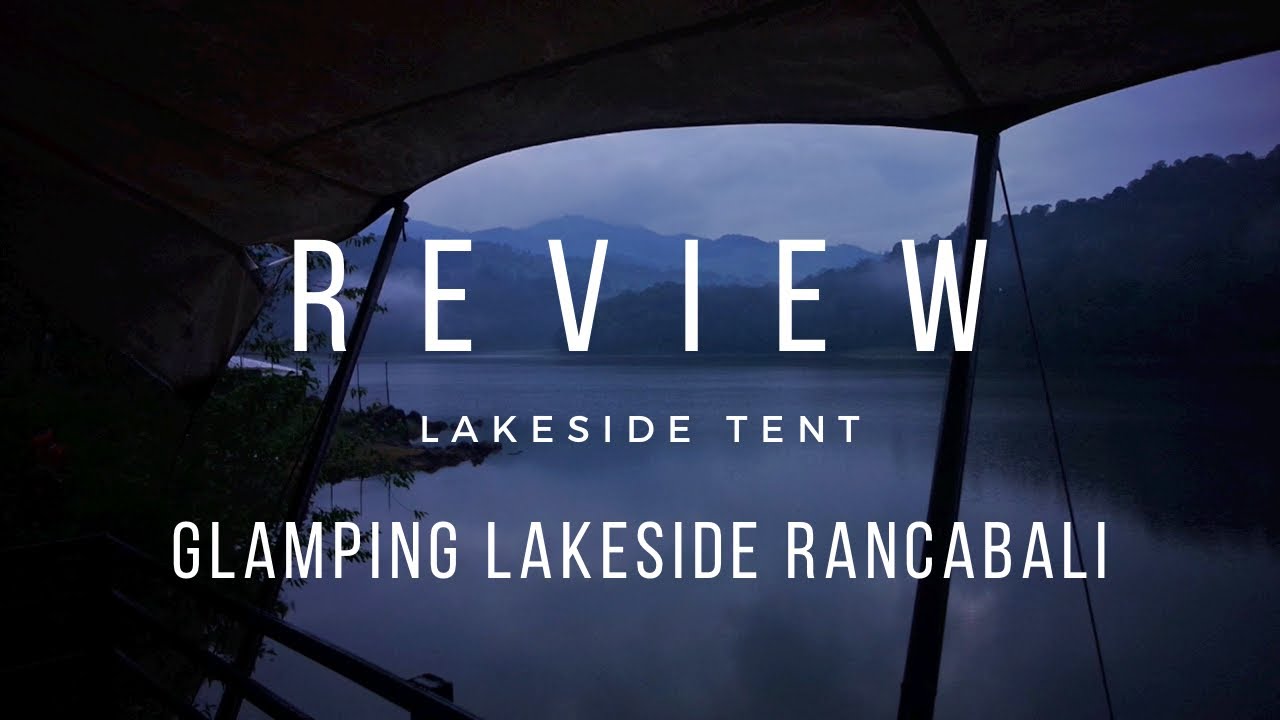 REVIEW : GLAMPING LAKESIDE RANCABALI | LAKESIDE TENT