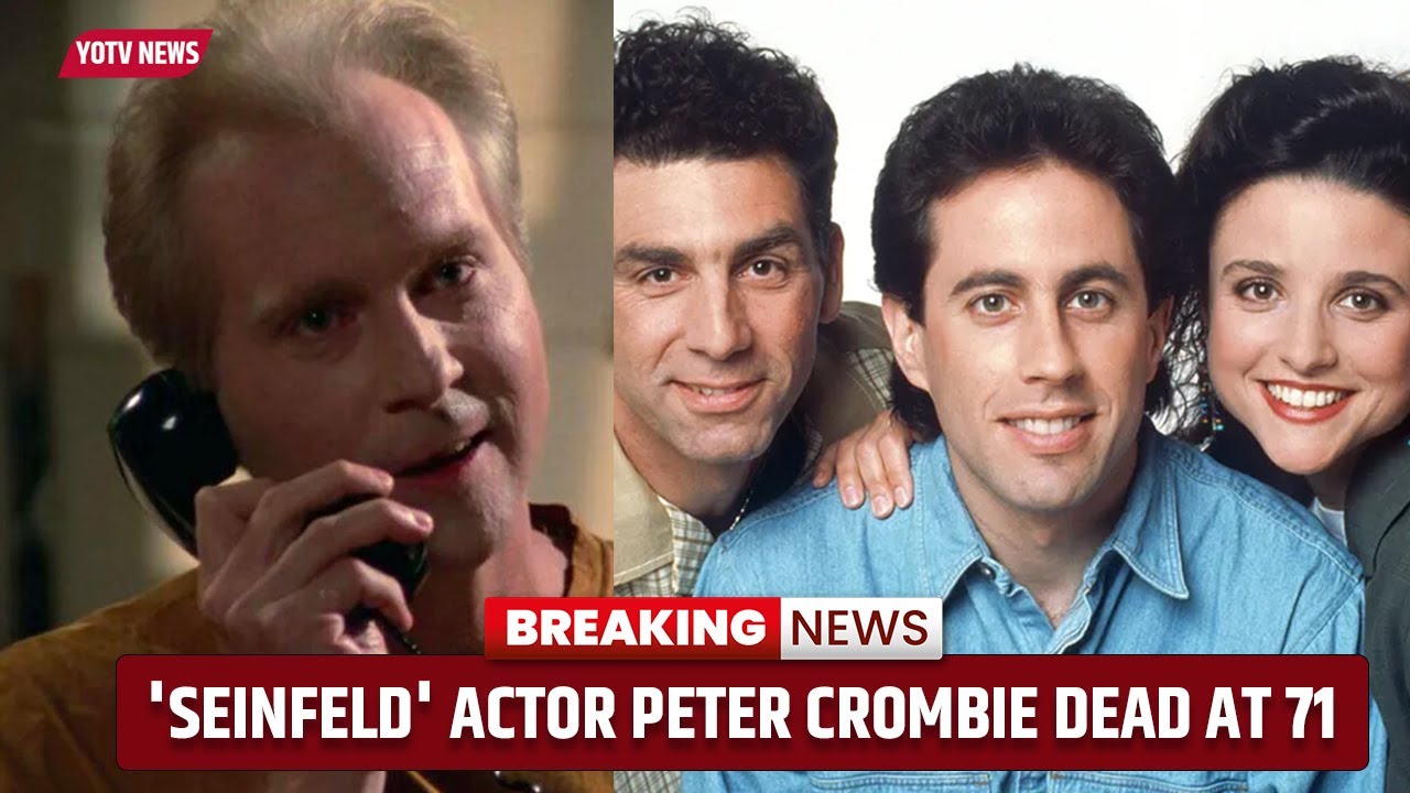 'SEINFELD' ACTOR PETER CROMBIE DEAD AT 71