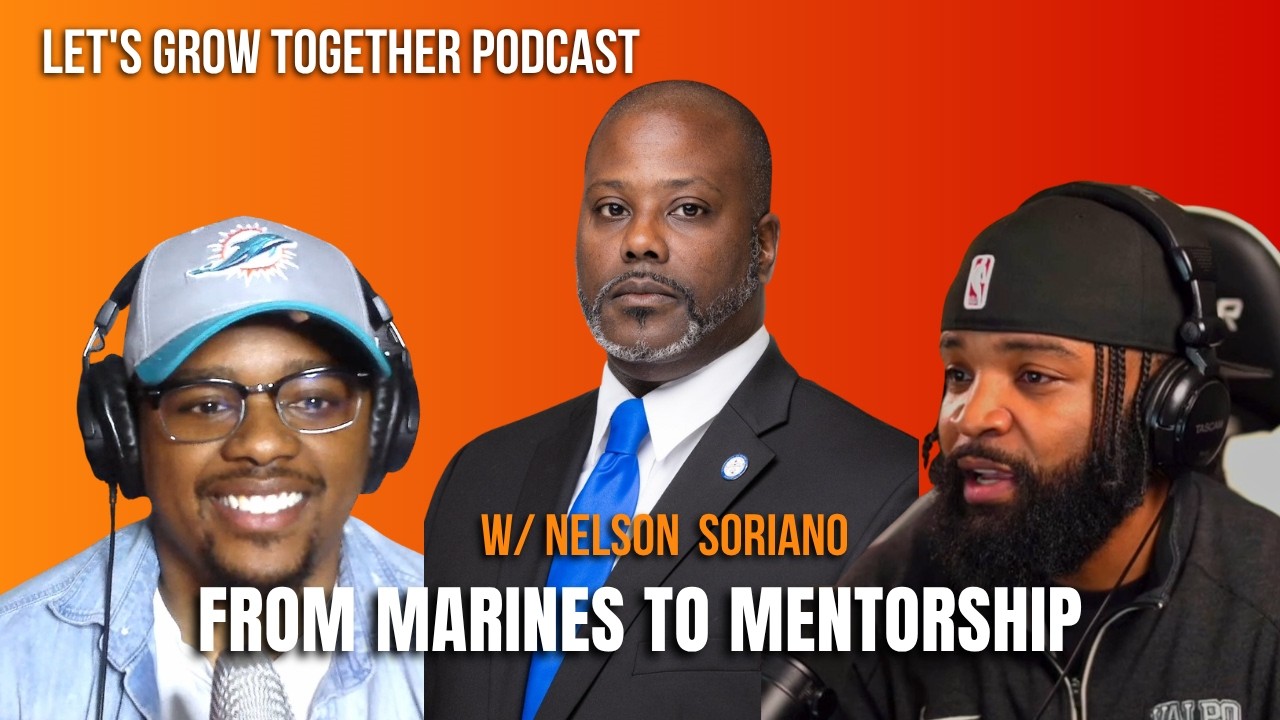 The Marine Who Became a Kingmaker | Nelson Soriano | Let's Grow Together Podcast