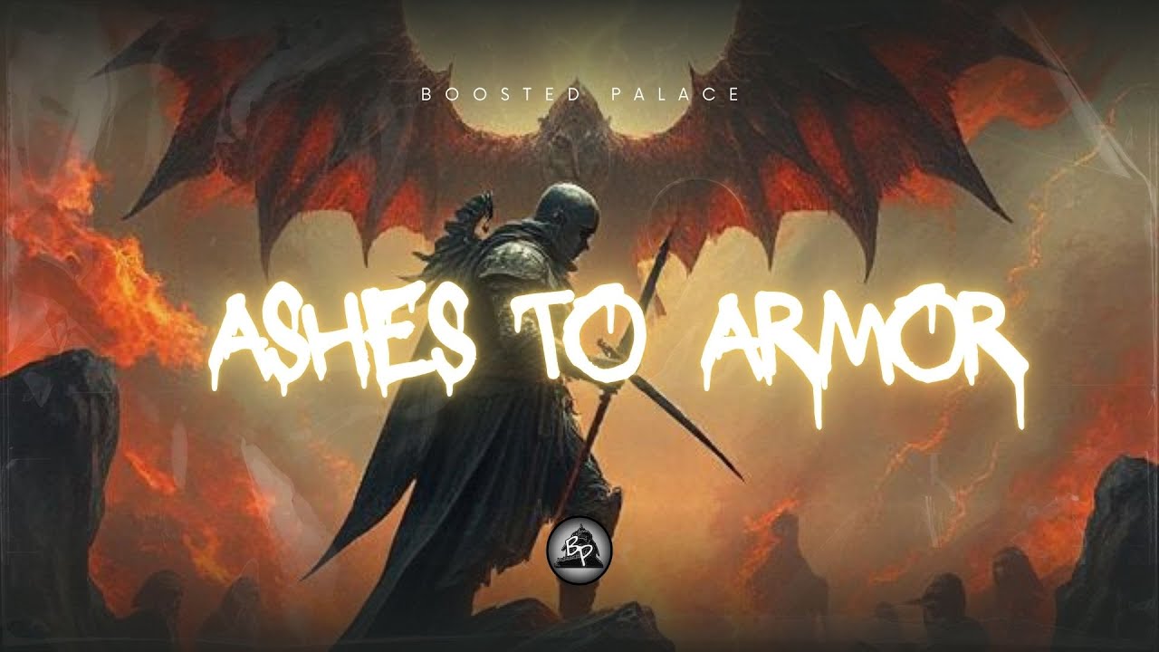 Ashes to Armor (Boosted Palace Release)