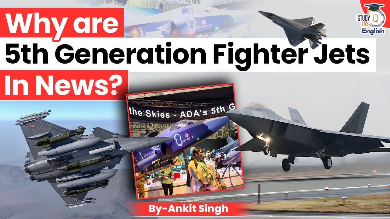 Why are 5th Generation Fighter Jets in News? | AMCA | Ankit Singh | StudyIQ IAS English