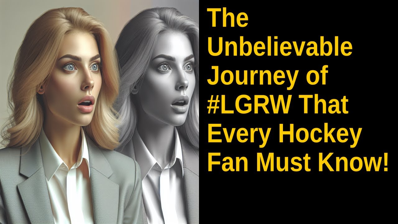 The Unbelievable Journey of #LGRW That Every Hockey Fan Must Know!