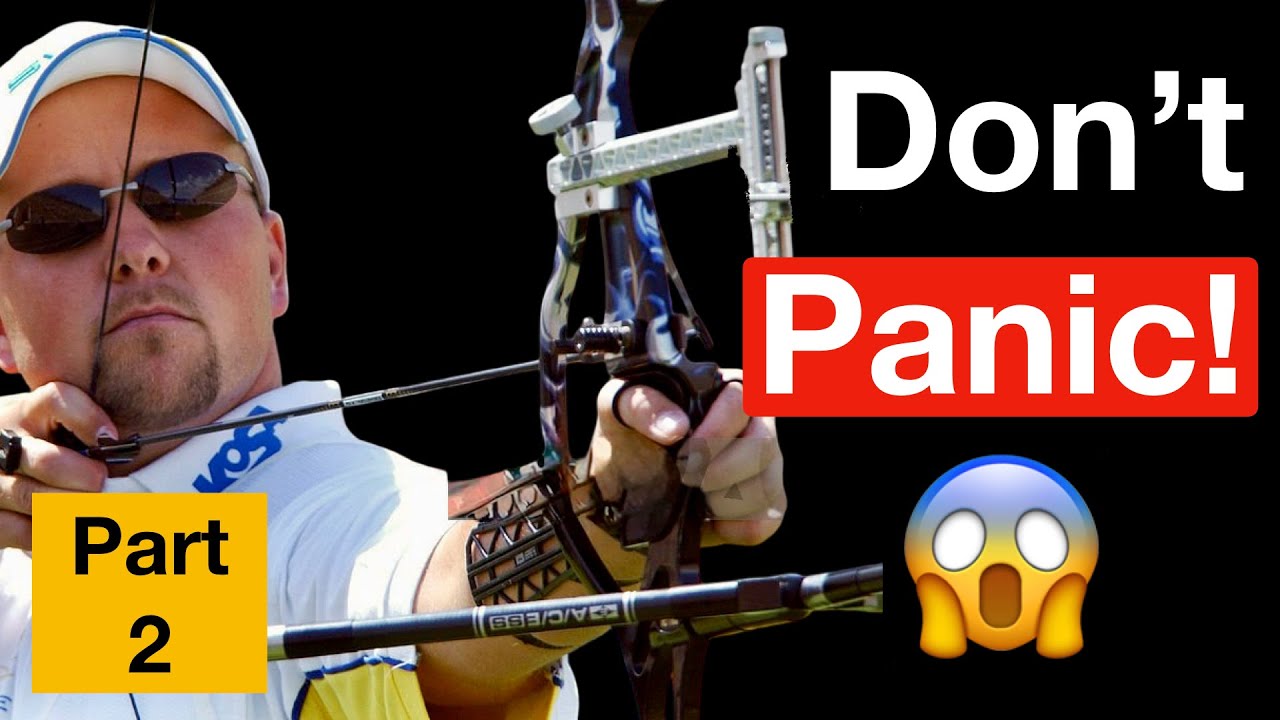 У вас паника при стрельбе из лука? Часть 2