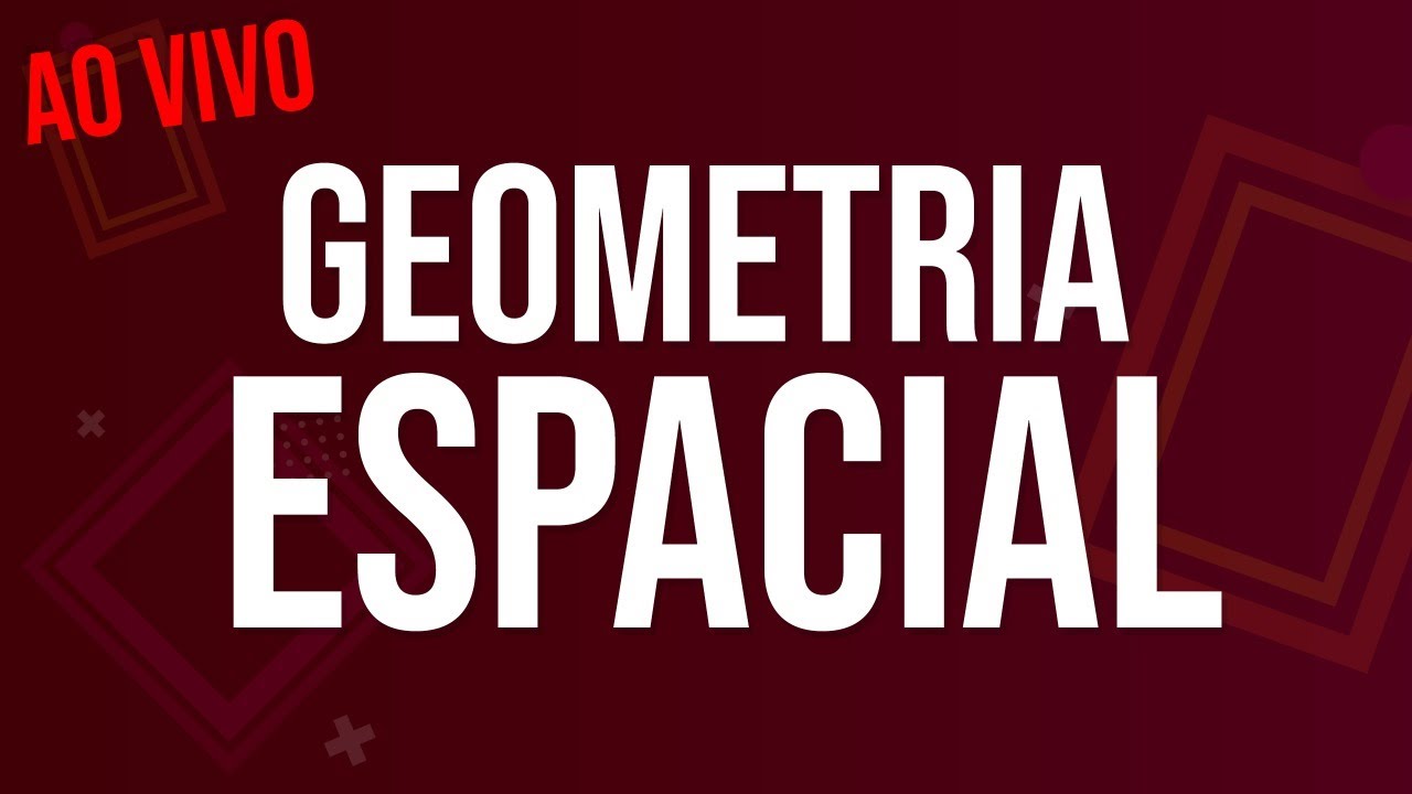 Aula de GEOMETRIA ESPACIAL | Ao vivo