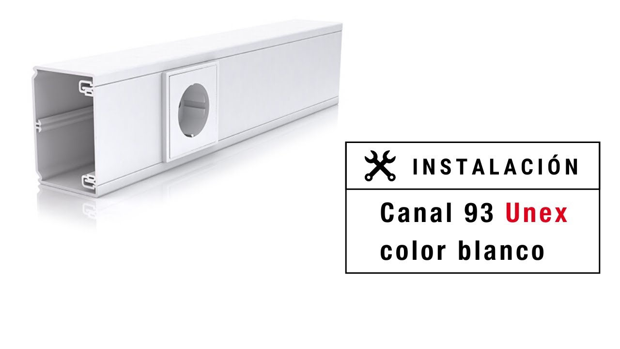 UNEX | 🛠 Cómo instalar la CANAL 93 color blanco