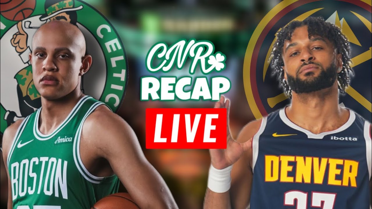 Nuggets at Celtics | CNR Recap