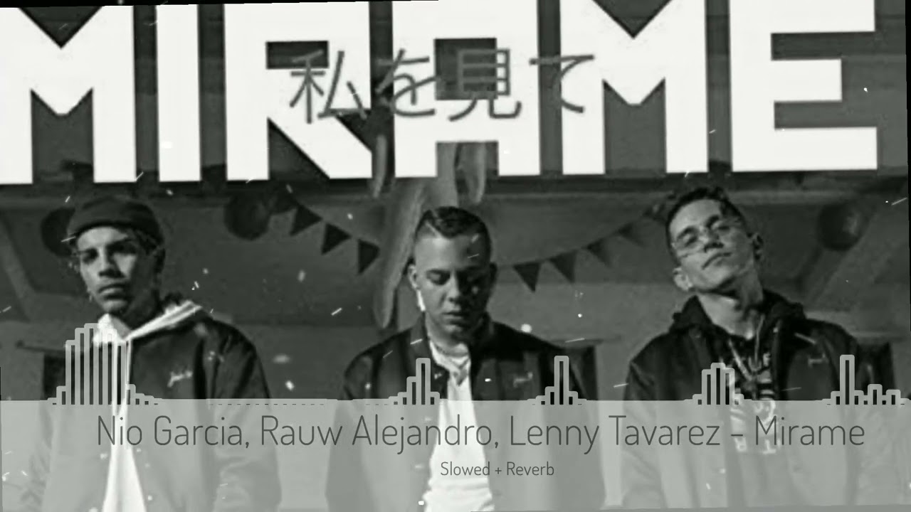 Nio Garcia, Rauw Alejandro, Lenny Tavarez - Mirame (Slowed + Reverb)