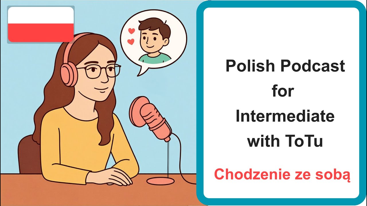 Polish Podcast for Intermediate 17: Dating Chodzenie ze sobą