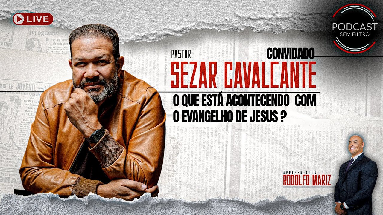 Pastor Sezar Cavalcante  - O que estaá acontecento com o evangelho de Jesus? - Pod cast Sem Filtro