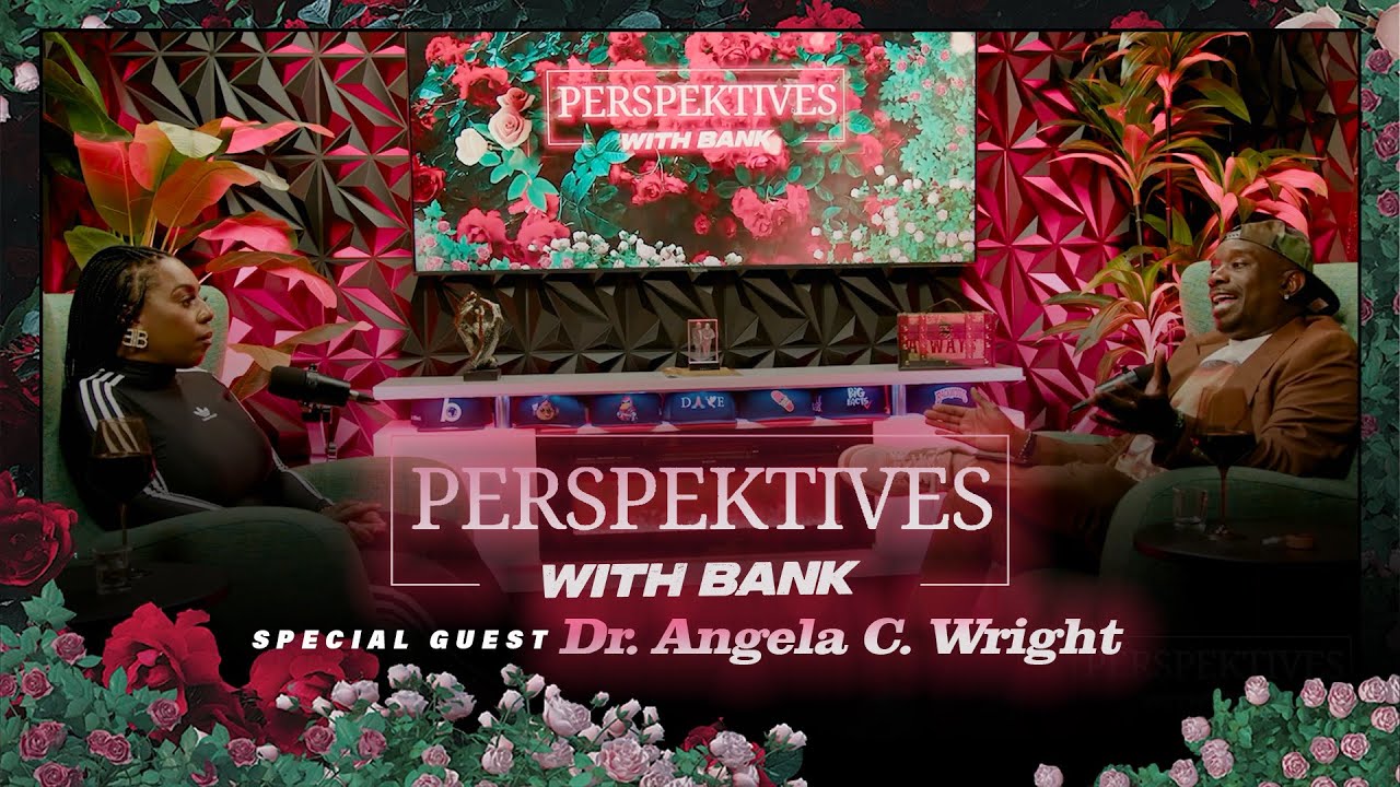 Perspektives With Big Bank | Dr. Angela C. Wright