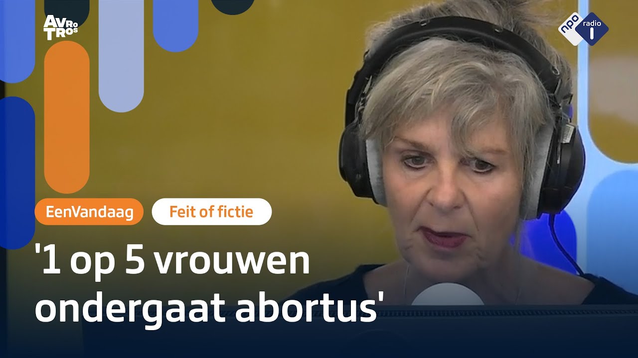 Hoeveel vrouwen ondergaan een abortus in hun leven? | Feit of Fictie | NPO Radio 1