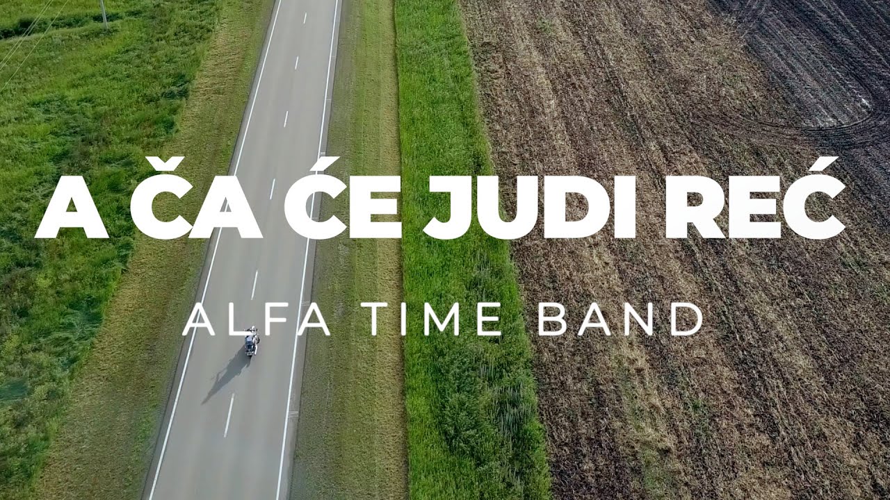 Alfa Time Band - A Ča Će Judi Reć [Official Lyric Video]
