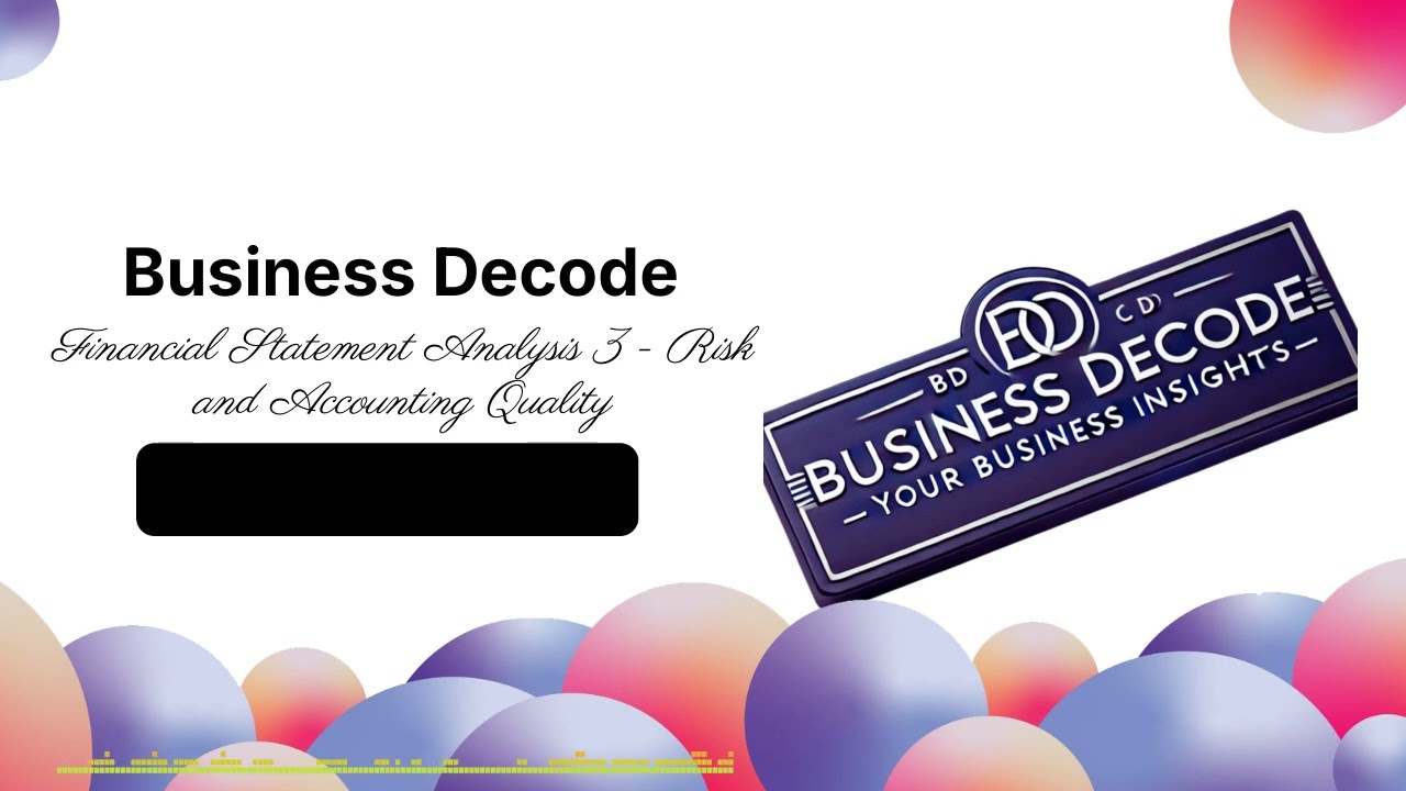 Financial Statement Analysis 3 - Risk and Accounting Quality | Business Decode