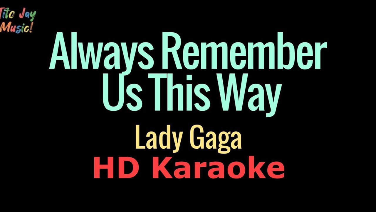 Always Remember Us This Way - Lady Gaga (Hd Karaoke)
