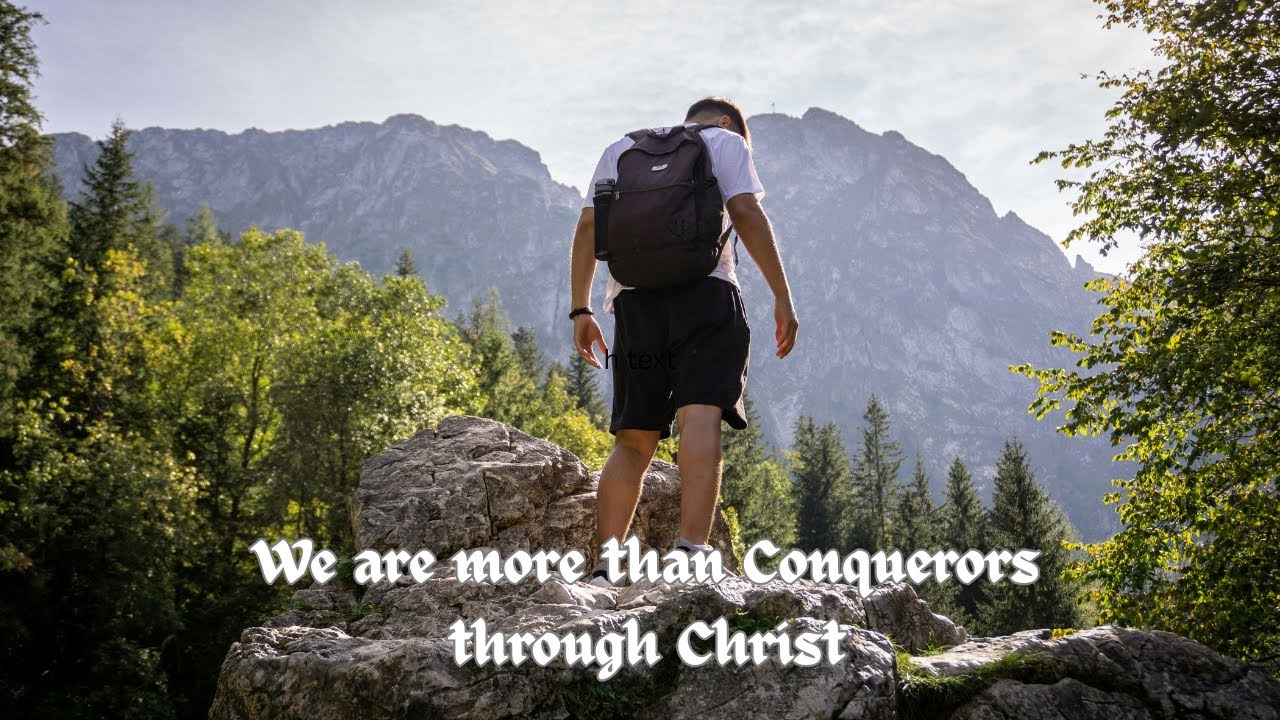 We are more than conquerors