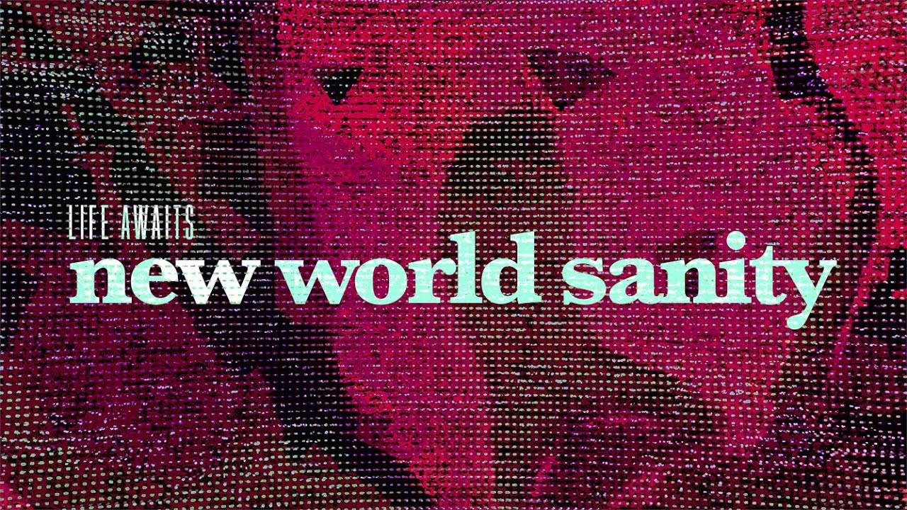 Life Awaits - New World Sanity