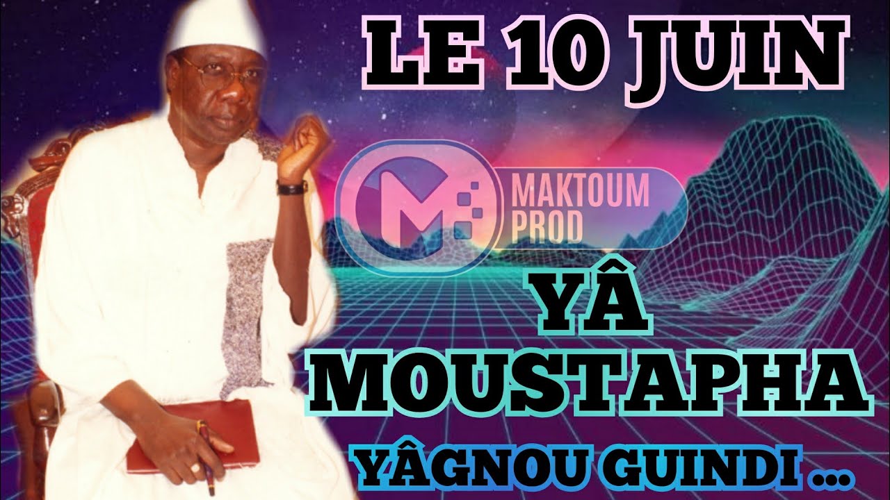 Le 10 Juin : CHANSON YA MOUSTAPHA SY YÂGNOU GUINDI PAR FIRKHATOU CHAMSI FANIL MOURCHIDINE